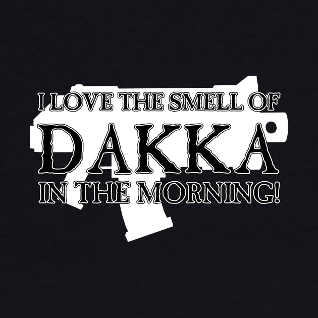 I Love the Smell of DAKKA in the Morning! by SimonBreeze